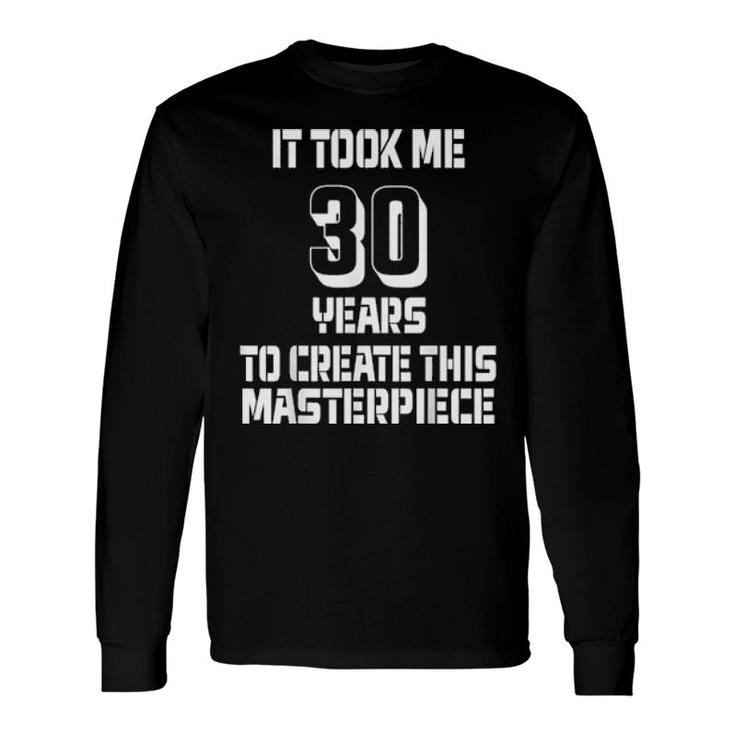 30 Years Old Joke 30Th Birthday Gag Idea Long Sleeve T-Shirt T-Shirt