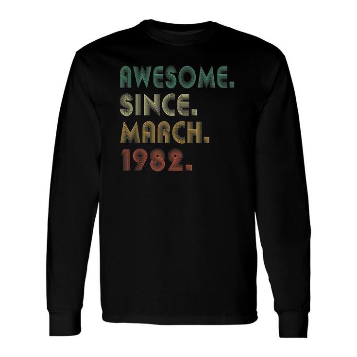 40 Years Old Awesome Since March 1982 40Th Birthday Long Sleeve T-Shirt T-Shirt