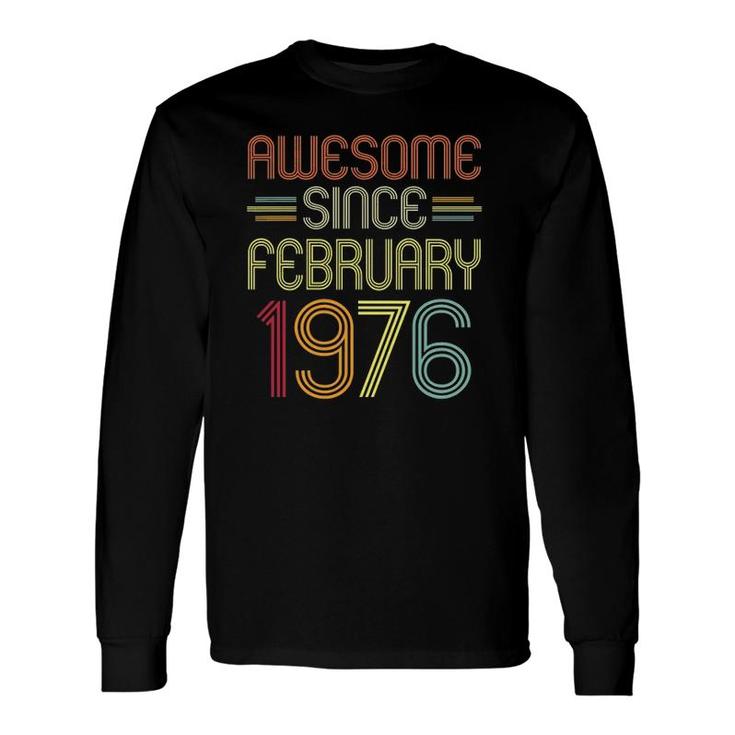 46Th Birthday Awesome Since February 1976 46 Years Old Long Sleeve T-Shirt