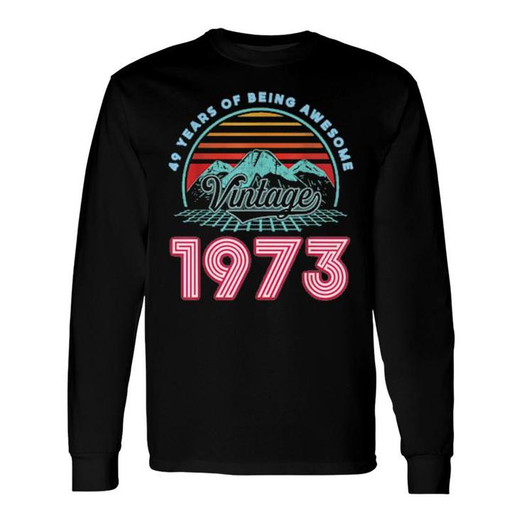 49 Years Old Retro 80S Style 49Th Birthday Born In 1973 Long Sleeve T-Shirt T-Shirt