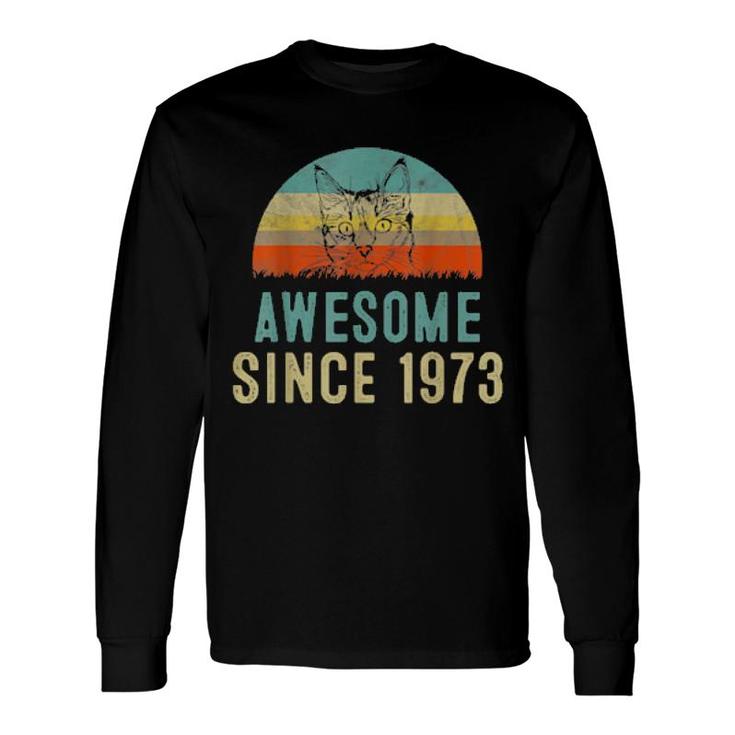 49Th Birthday, Awesome Since 1973 Long Sleeve T-Shirt T-Shirt