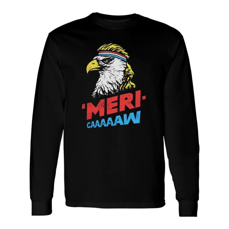 4Th Of July 'Meri-Caaaaaw Patriotic American Eagle Mullet Headband Long Sleeve T-Shirt T-Shirt