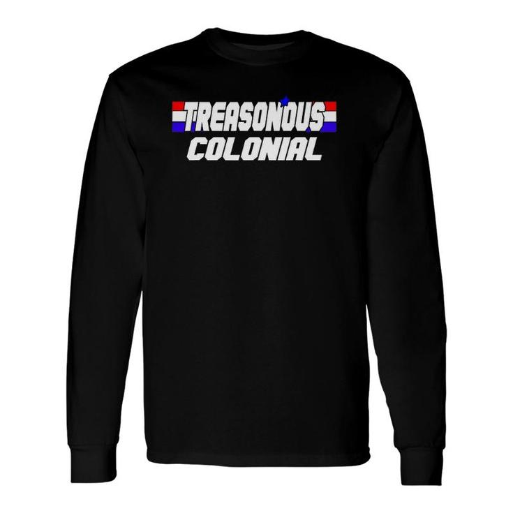 4Th Of July For Treasonous Colonial Long Sleeve T-Shirt T-Shirt