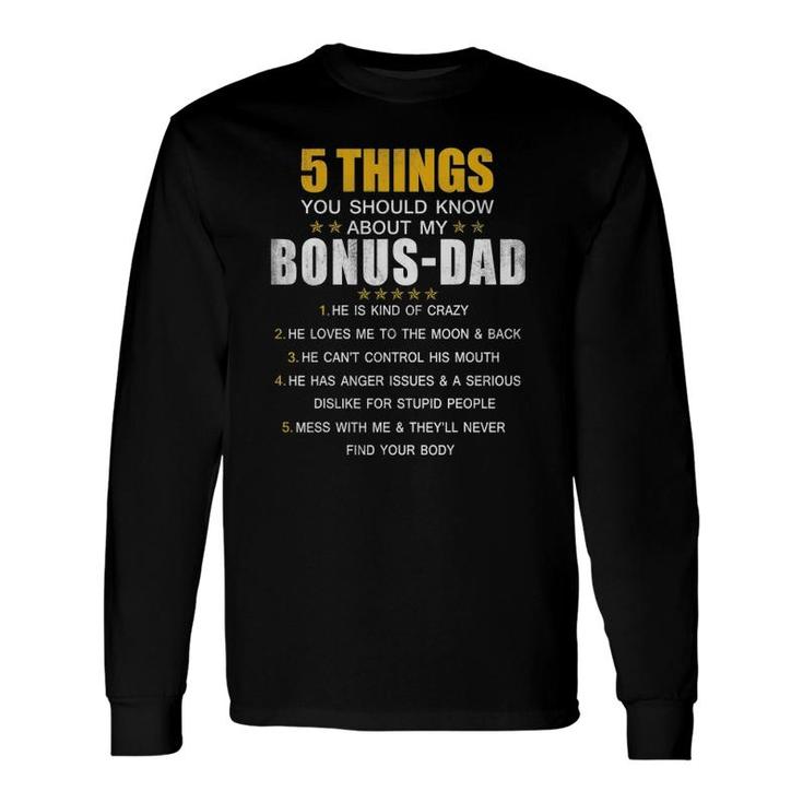 5 Things You Should Know About My Bonus-Dad Long Sleeve T-Shirt T-Shirt