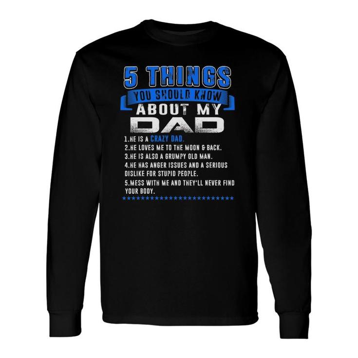 5 Things You Should Know About My Dad Father's Day Long Sleeve T-Shirt T-Shirt