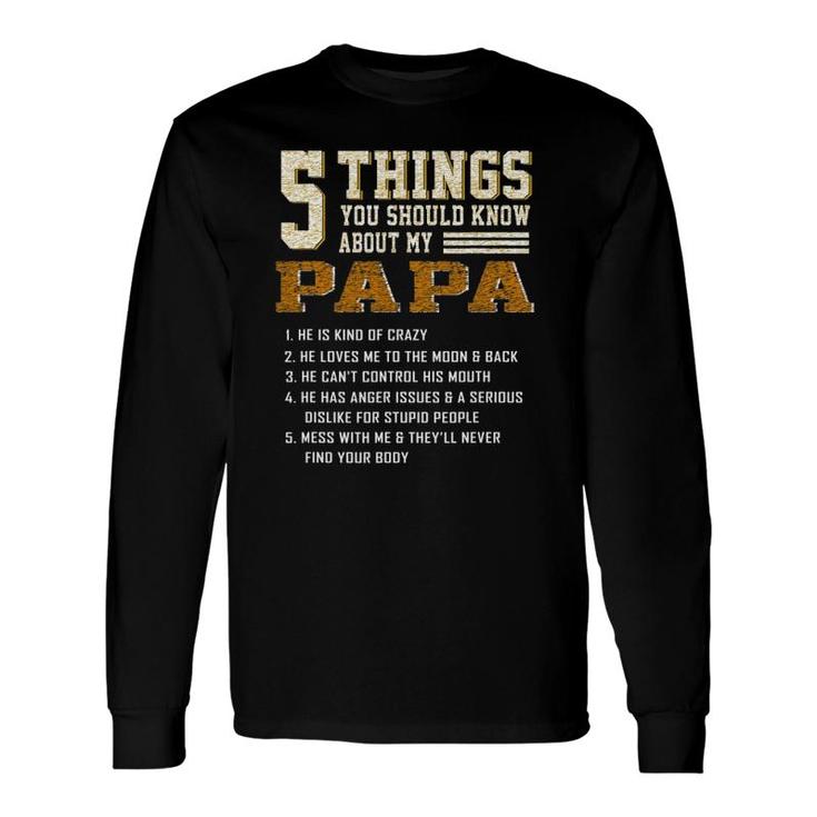 5 Things You Should Know About My Papa Father's Day Long Sleeve T-Shirt T-Shirt