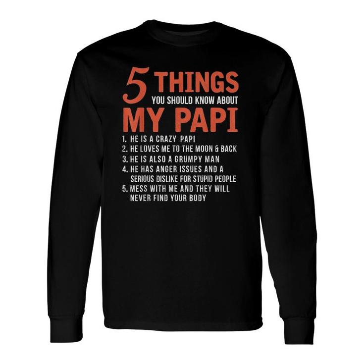 5 Things You Should Know About My Papi Father's Day Long Sleeve T-Shirt T-Shirt