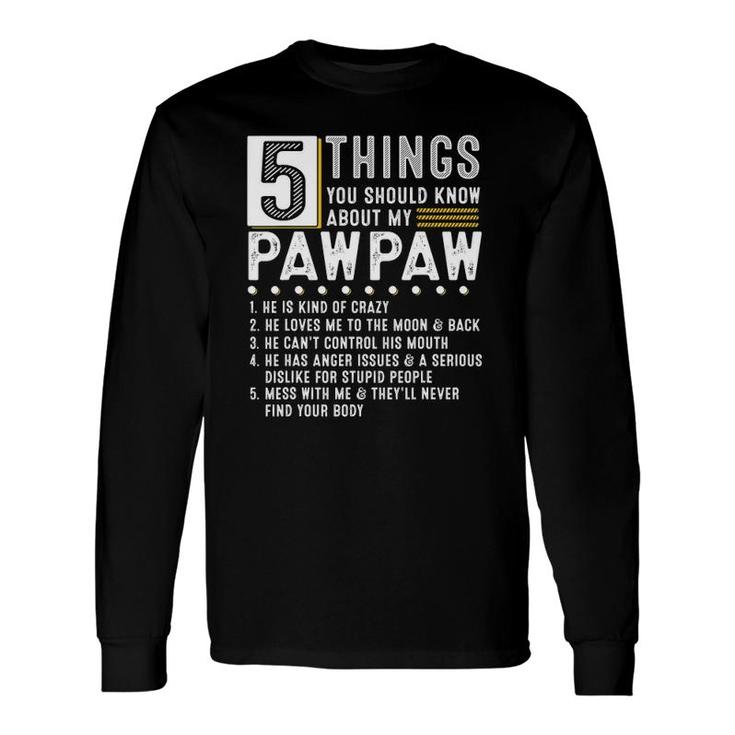 5 Things You Should Know About My Pawpaw List Ideas Long Sleeve T-Shirt T-Shirt