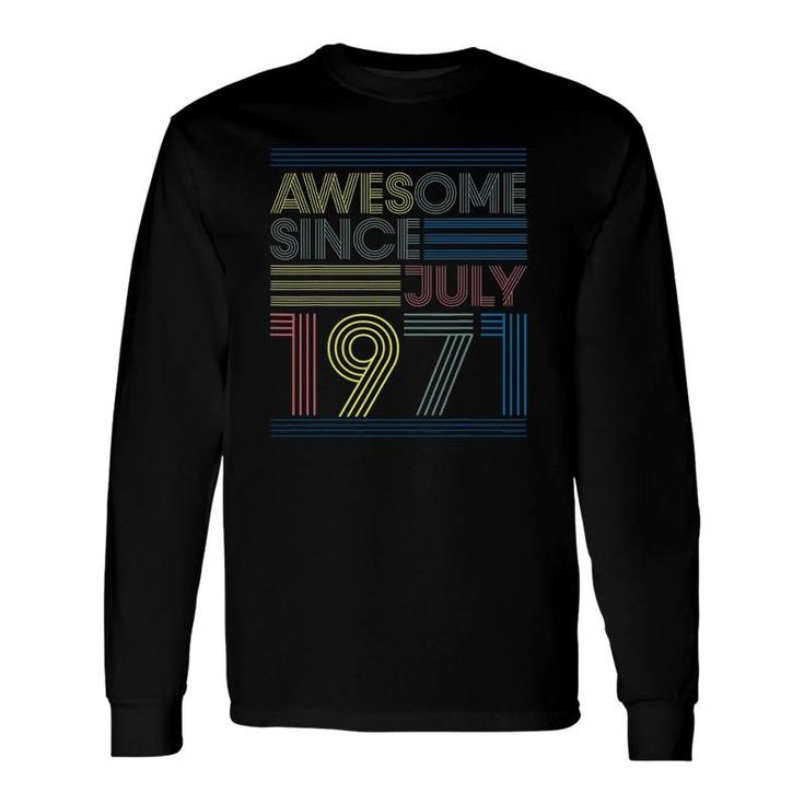 50Th Birthday Awesome Since July 1971 Ver2 Long Sleeve T-Shirt T-Shirt