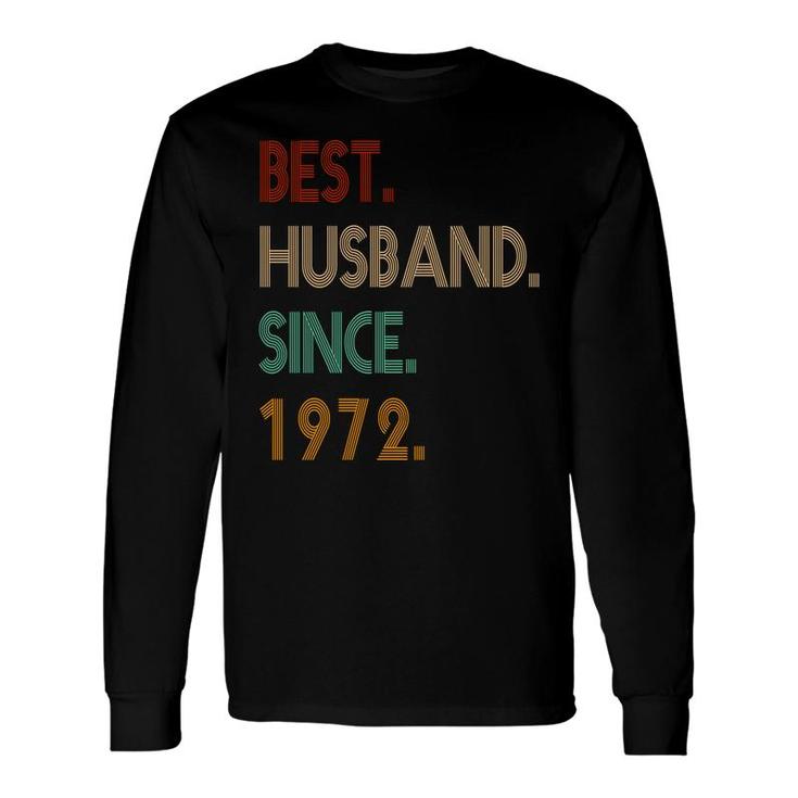 50Th Birthday Best Husband Since 1972 Long Sleeve T-Shirt
