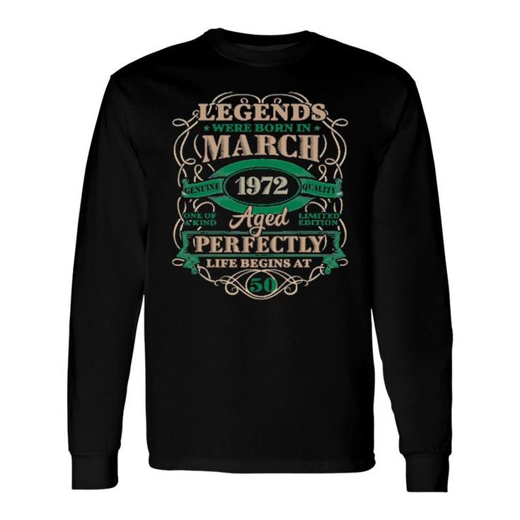 50Th Birthday Legends Born In March 1972 50 Years Old Long Sleeve T-Shirt T-Shirt
