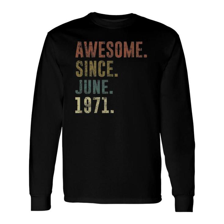 50Th Birthday Retro Vintage Awesome Since June 1971 Ver2 Long Sleeve T-Shirt T-Shirt
