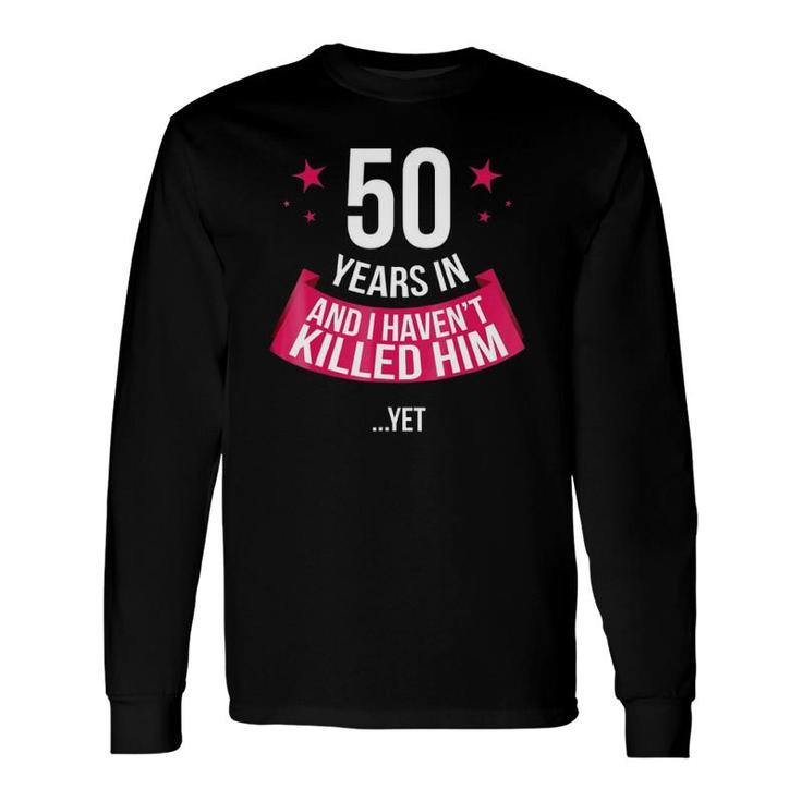 50Th Wedding Anniversary Wife 50 Years In Long Sleeve T-Shirt T-Shirt