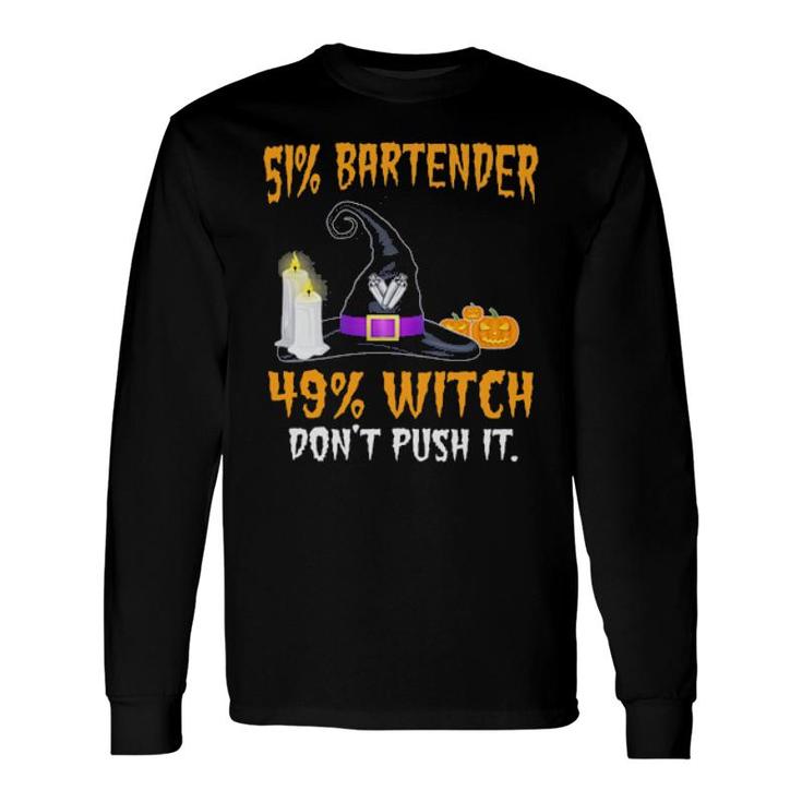 51 Bartender 49 Witch Don't Push It Halloween Long Sleeve T-Shirt T-Shirt