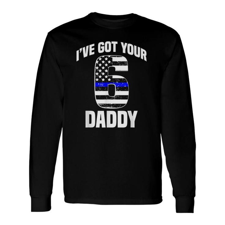 I Got Your 6 Daddy Police Officer Support Long Sleeve T-Shirt T-Shirt