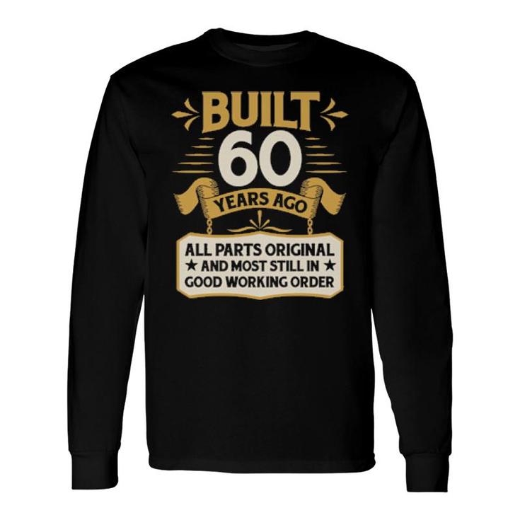 60Th Birthday Built 60 Years Ago Long Sleeve T-Shirt T-Shirt