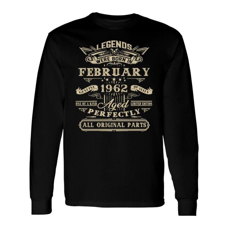 60Th Birthday For Legends Born February 1962 60 Yrs Old Long Sleeve T-Shirt T-Shirt