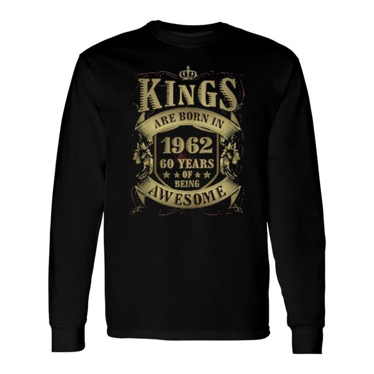 60Th Birthday Vintage Kings Born In 1962 60 Years Old Long Sleeve T-Shirt T-Shirt
