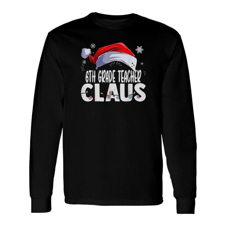 6Th Grade Teacher Santa Claus Christmas Matching Costume Long Sleeve T-Shirt T-Shirt