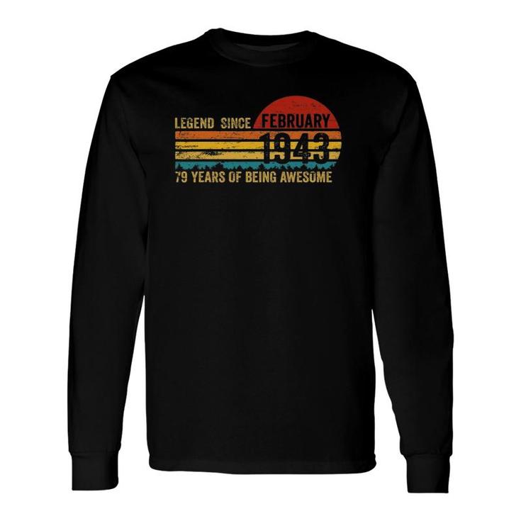 79 Years Old Retro Birthday Legend Since February 1943 Ver2 Long Sleeve T-Shirt