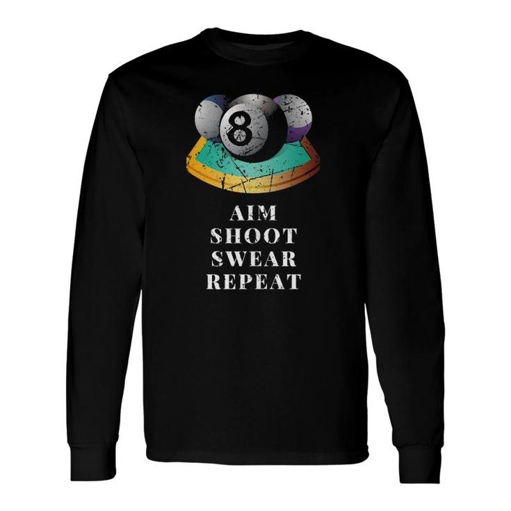 8 Ball Billiards Pool Player Aim Shoot Swear Repeat Long Sleeve T-Shirt T-Shirt