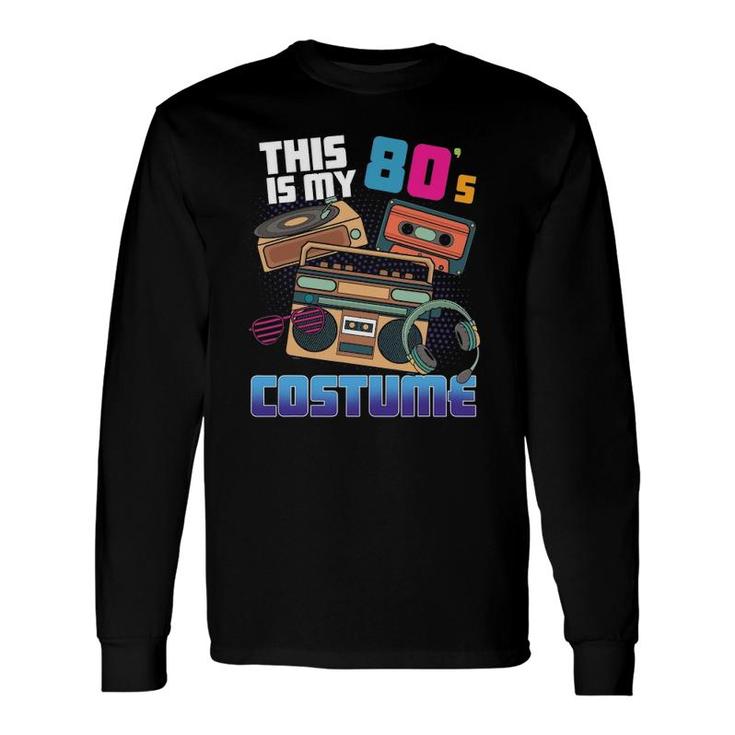 This Is My 80'S Costume Disco Theme Style 80'S Party Long Sleeve T-Shirt T-Shirt