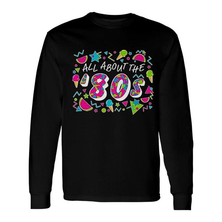 All About The 80s Long Sleeve T-Shirt
