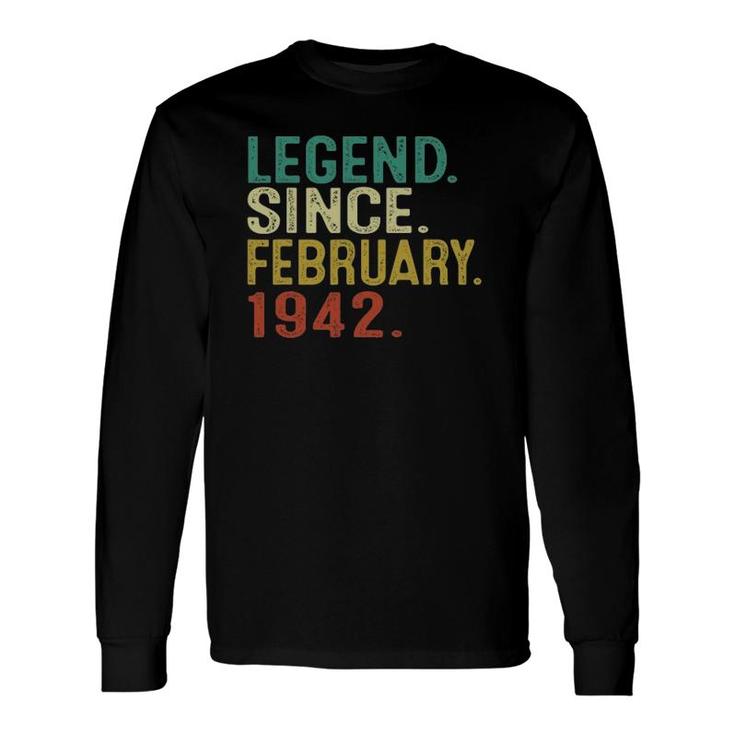 80Th Birthday Vintage Legend Since February 1942 Ver2 Long Sleeve T-Shirt T-Shirt