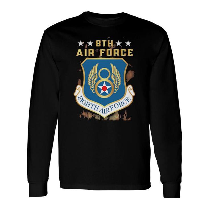 8Th Air Force Eighth Air Force Long Sleeve T-Shirt T-Shirt