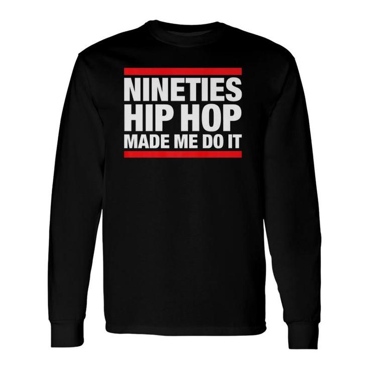 90S Hip Hop For Old School Nineties Hip Hop Fan Long Sleeve T-Shirt T-Shirt