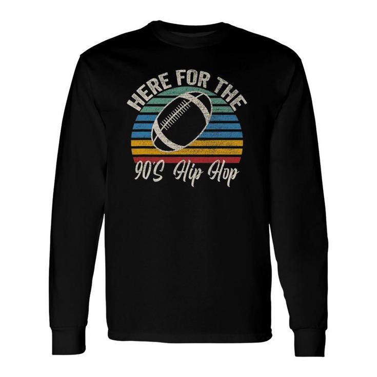 Here For The 90S Hip Hop Retro Vintage Long Sleeve T-Shirt T-Shirt