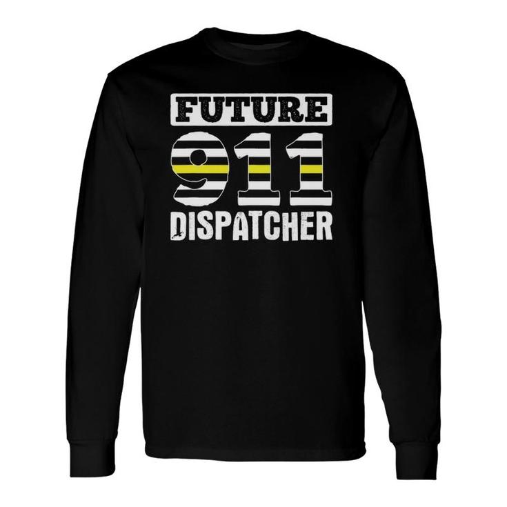 911 Dispatch Future 911 Dispatcher Long Sleeve T-Shirt T-Shirt