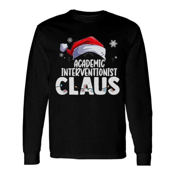 Academic Interventionist Santa Claus Christmas Matching Xmas Long Sleeve T-Shirt T-Shirt