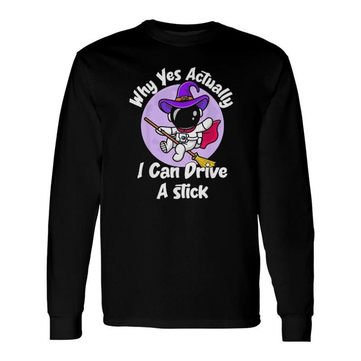 Actually I Can Drive A Stick Halloween Witch Astronaut Long Sleeve T-Shirt T-Shirt