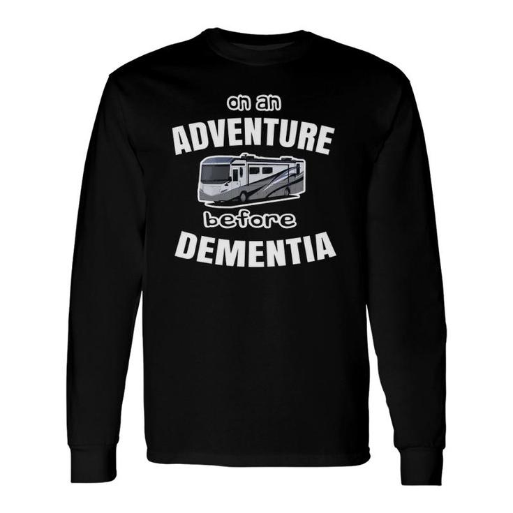 Adventure Before Dementia Retired Rv Long Sleeve T-Shirt T-Shirt