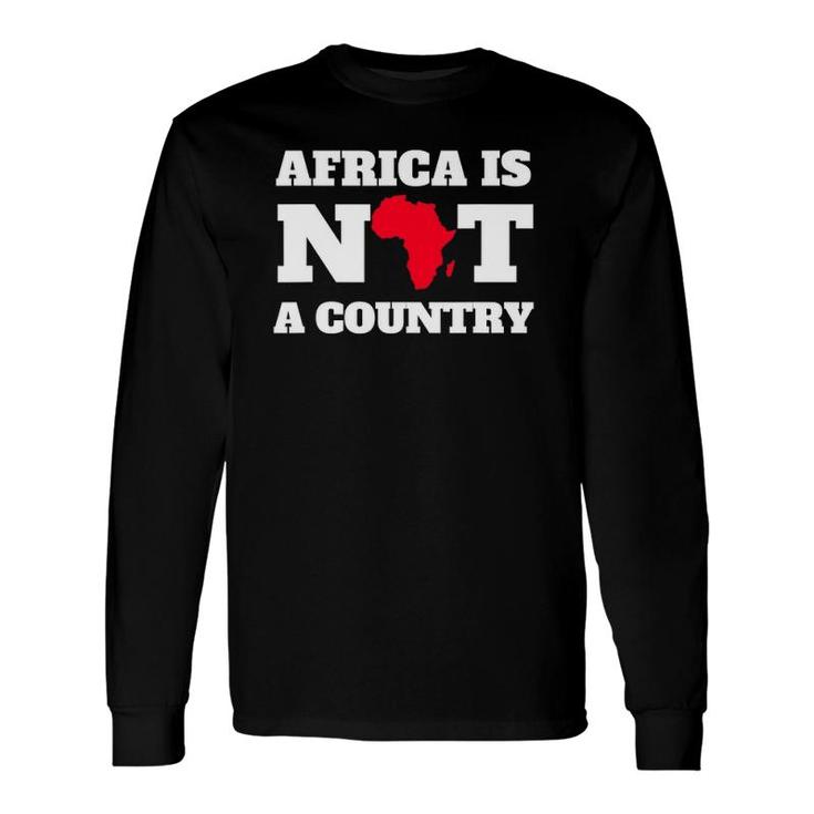 Africa Is Not A Country Long Sleeve T-Shirt T-Shirt