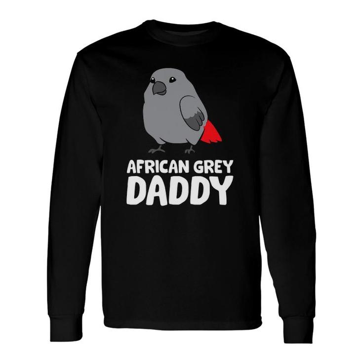 African Grey Daddy Bird African Grey Parrot Long Sleeve T-Shirt T-Shirt