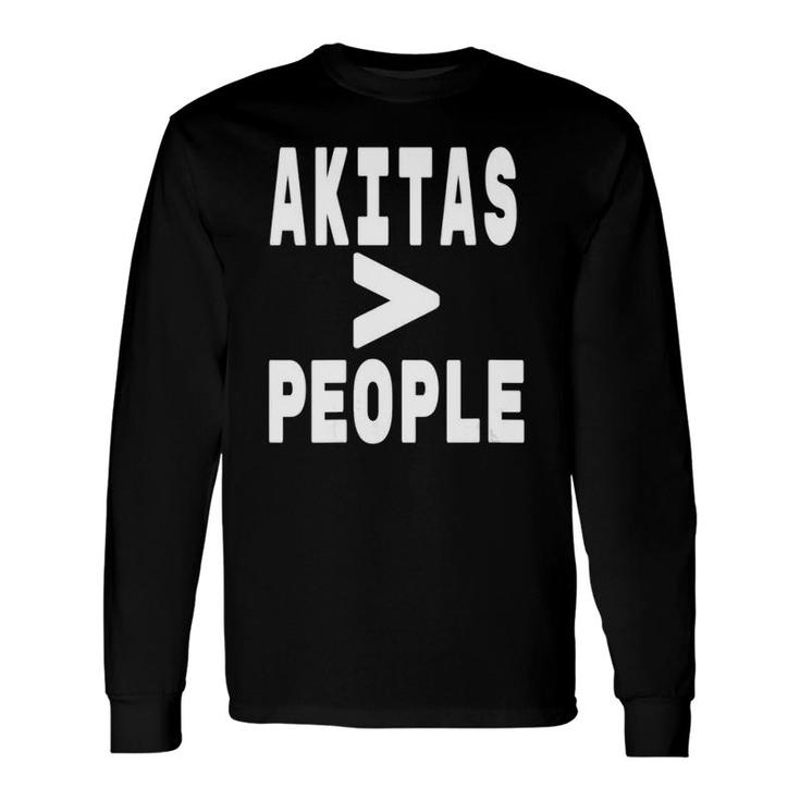 Akitas Greater Than People Dog Owner Mom And Dad V-Neck Long Sleeve T-Shirt T-Shirt