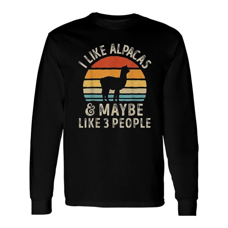 I Like Alpacas And Maybe Like 3 People Alpaca Lover Long Sleeve T-Shirt