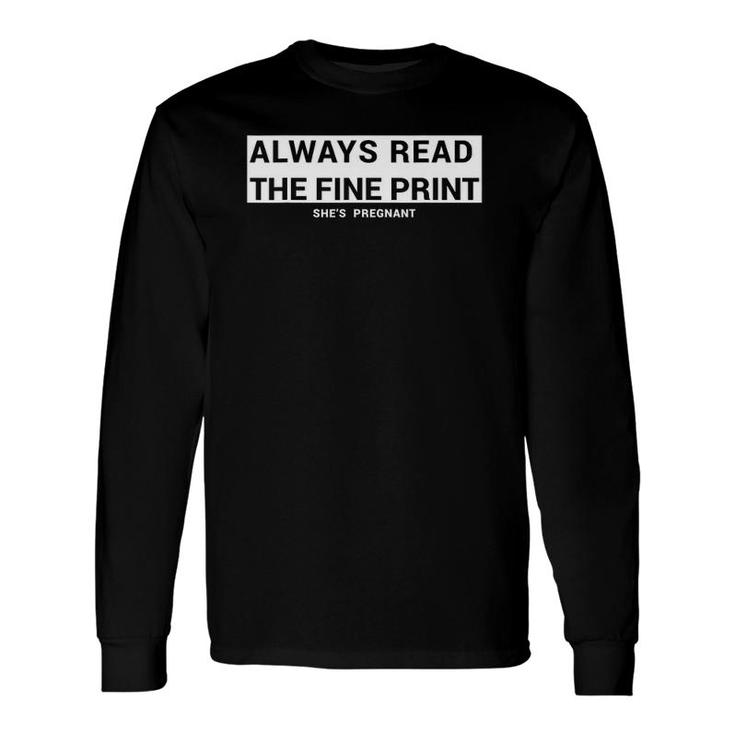 Always Read The Fine Print She's Pregnant Pregnancy Fathers Long Sleeve T-Shirt T-Shirt