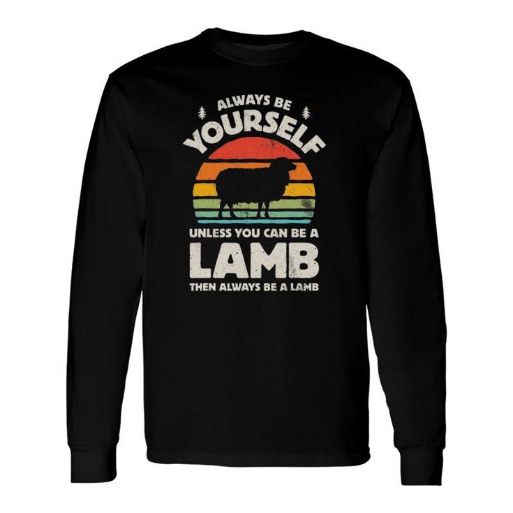 Always Be Yourself Unless You Can Be A Lamb Retro Vintage Long Sleeve T-Shirt T-Shirt