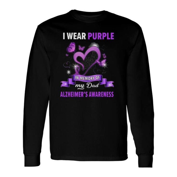 Alzheimer's Awareness I Wear Purple In Memory Of My Dad Long Sleeve T-Shirt T-Shirt