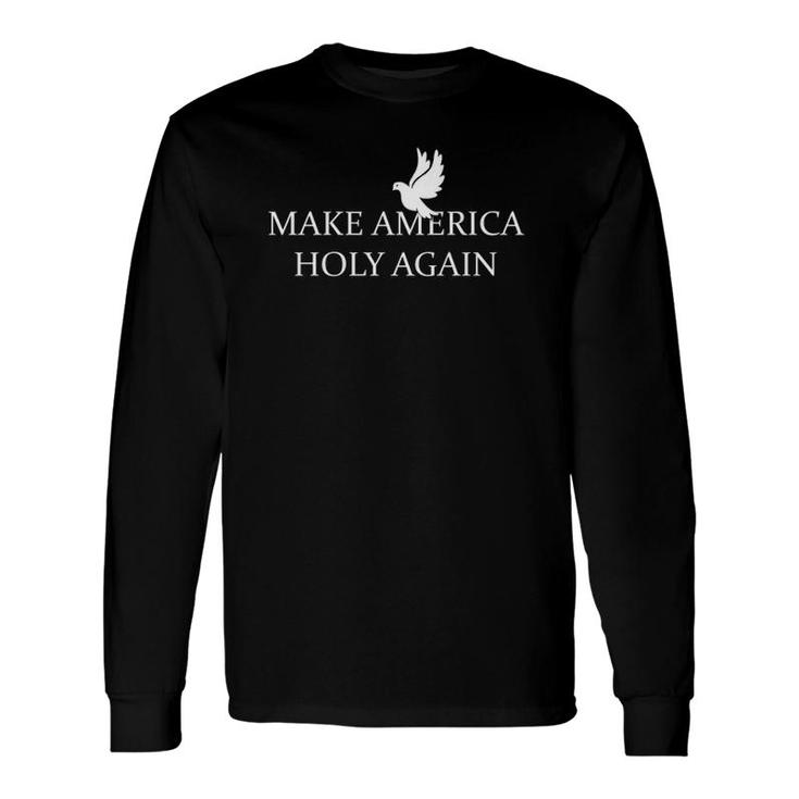 Make America Holy Again Religious Long Sleeve T-Shirt T-Shirt