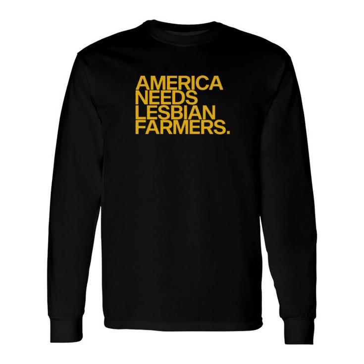 America Needs Lesbian Farmers Long Sleeve T-Shirt