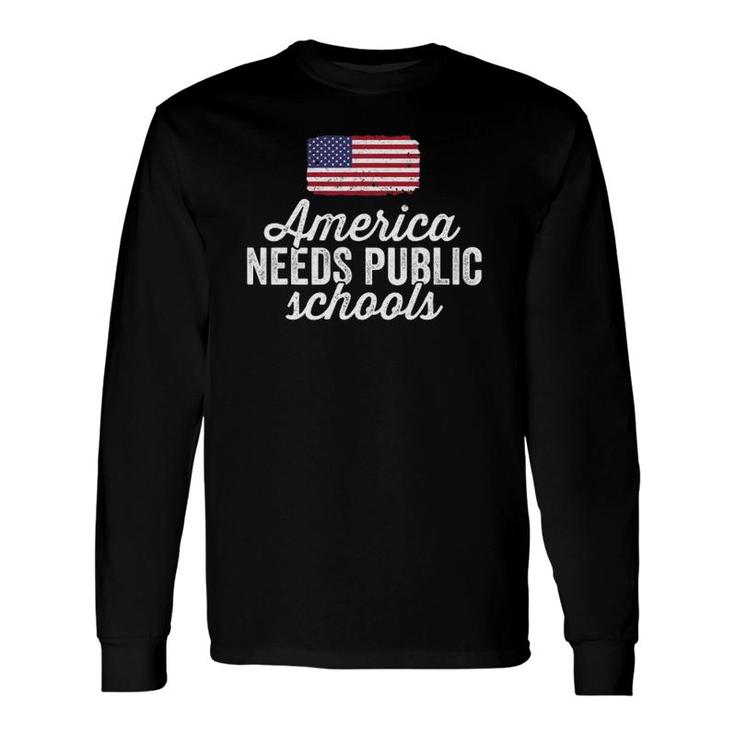 America Needs Public Schools For Teacher Education Long Sleeve T-Shirt T-Shirt