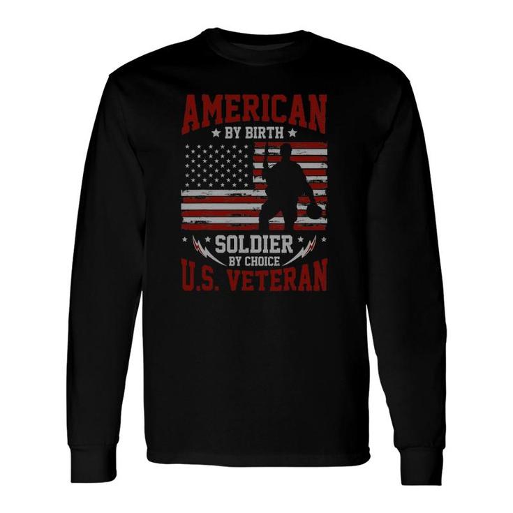 American By Birth Soldier By Choice Us Veteran Long Sleeve T-Shirt T-Shirt
