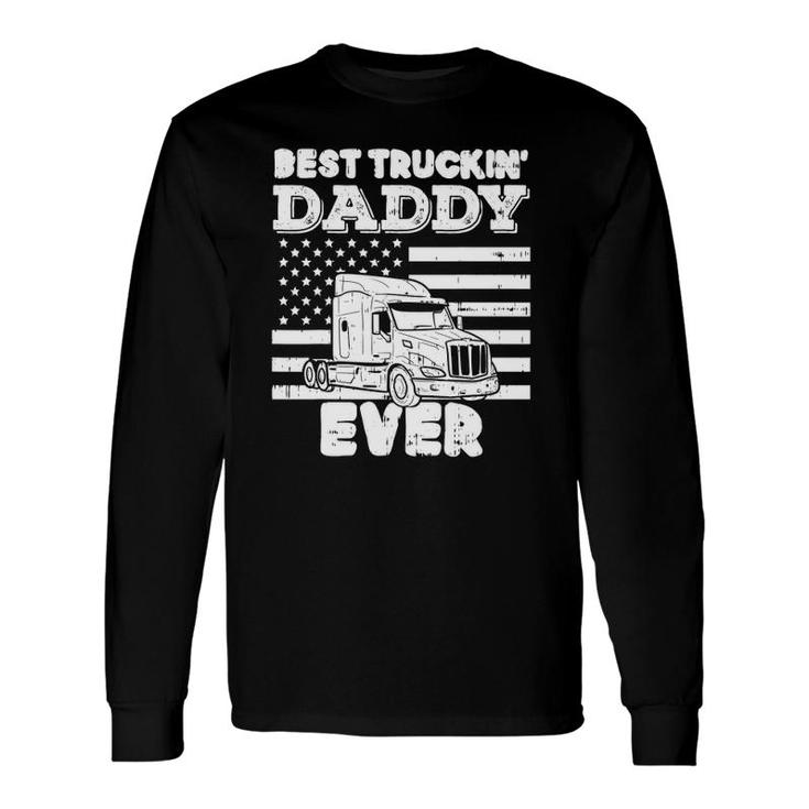American Flag Best Truckin Daddy Truck Driver Trucker Long Sleeve T-Shirt T-Shirt