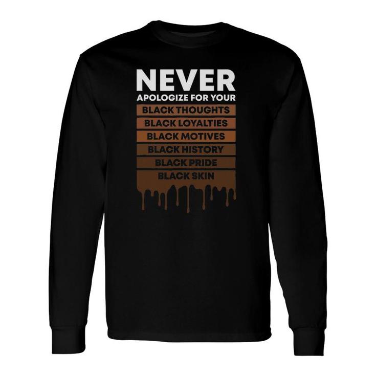 Never Apologize For Your Blackness Black History Month Bhm Long Sleeve T-Shirt T-Shirt