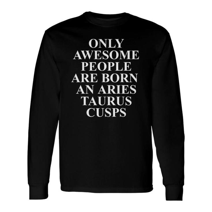Aries Taurus Cusp Apparel Awesome Aries Long Sleeve T-Shirt T-Shirt