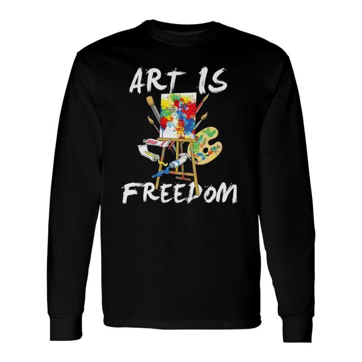 Art Is Freedom Art Is Freedom Painting Brush Long Sleeve T-Shirt